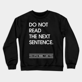 Rebel read the next sentence. Crewneck Sweatshirt